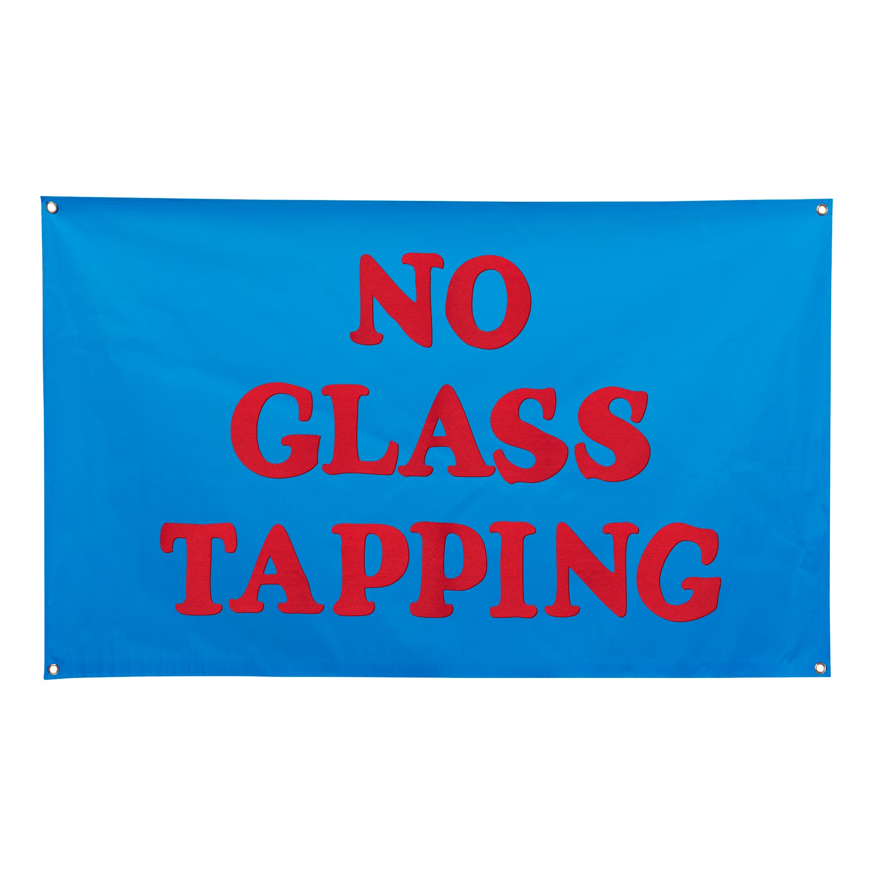 blue flag with the words 'NO GLASS TAPPING' printed in large red letters, shown against a plain white background.